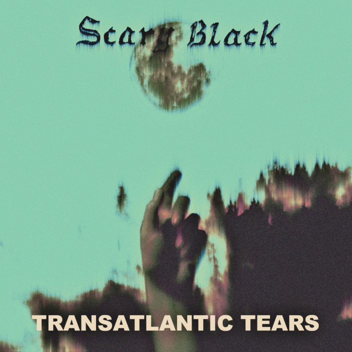 Today's Sound: Scary Black - Transatlantic Tears